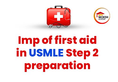 
	How imp is First Aid for USMLE Step 2 CK 2023 preparation? | MOKSH Academy
