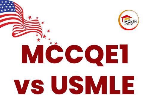
	Comparing MCCQE1 and USMLE: Similarities and Differences : MOKSH Academy

