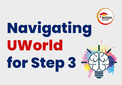 
	Navigating UWorld for Step 3 | MOKSH Academy 
