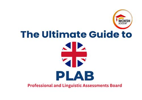 
	The Ultimate Guide to PLAB| MOKSH
