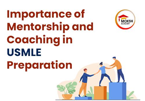 
	Importance of Coaching and Mentorship in USMLE | MOKSH
