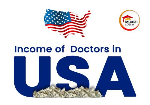 
	Understanding the Income of Doctors in USA | Moksh Academy
