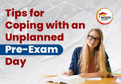Tips for Coping with an Unplanned Pre-Exam Day