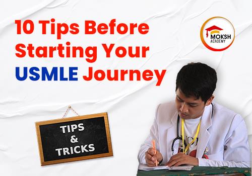 
	USMLE: 10 Essential Tips to Begin Your Journey.
