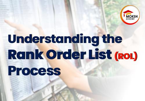 
	Understanding the Rank Order List (ROL) Process | MOKSH Academy
