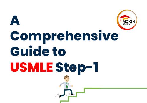 	USMLE Step 1: A Comprehensive Guide to Success | MOKSH Overseas Educon