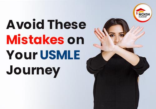 
	Steer Clear: Common USMLE Journey Mistakes to Avoid
