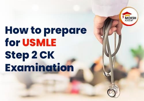 
	How to prepare for the USMLE Step 2 CK Examination
