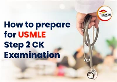 how-to-prepare-for-the-usmle-step-2-ck-examination