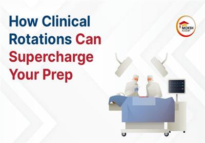 How Clinical Rotations Can Supercharge Your Prep