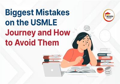 Biggest Mistakes on the USMLE Journey and How to Avoid Them