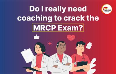 do-i-really-need-coaching-to-crack-the-mrcp-exam