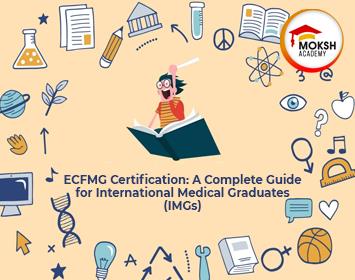 
	ECFMG Certification: A Complete Guide for International Medical Graduates (IMGs) | MOKSH Academy
