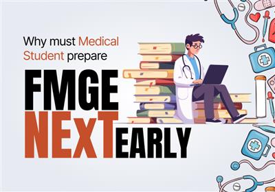 Why Must Medical Students Prepare for FMGE or NEXT early? 