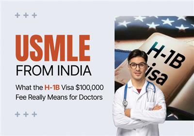 USMLE from India: What the H-1B Visa $100,000 Fee Really Means for Doctors 