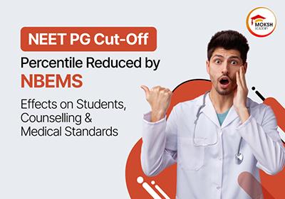 NEET PG Cut-Off Percentile Reduced by NBEMS: What It Means for Students, Counselling & Medical Standards 
