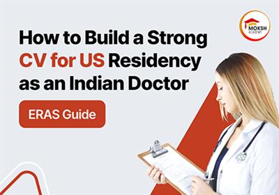 How to Build a Strong CV for US Residency as an Indian Doctor (ERAS 2026 Guide) 