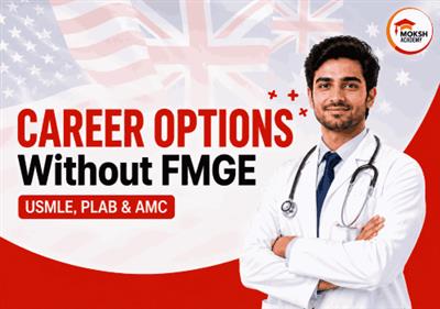 Career Options without Clearing FMGE: Why USMLE, PLAB and AMC Are the Smarter Move in 2026 