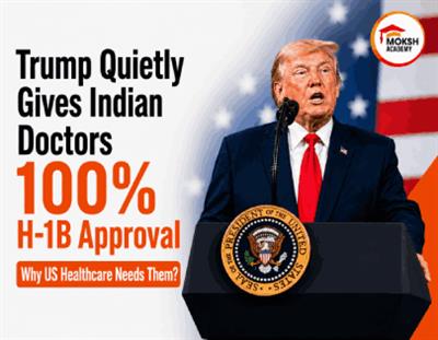 Trump Quietly Gives Indian Doctors 100% H-1B Approval - Here