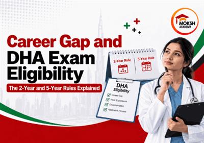Career Gap and DHA Exam Eligibility: The 2-Year and 5-Year Rules Explained 
