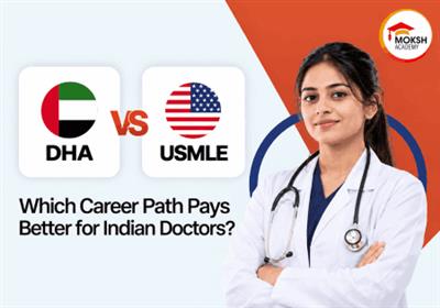 DHA vs USMLE 2026: Which Career Path Pays Better for Indian Doctors? 